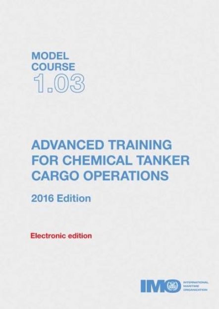 IMO T-103 E Model course: Advanced training for chemical tanker cargo operation, 2016 Edition